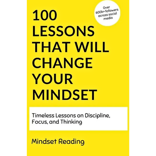 100 Lessons That Will Change Your Mindset By Mindset Reading