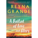 A Ballad of Love and Glory By Reyna Grande