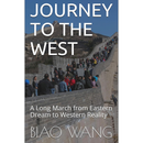 Journey to the West: A Long March from Eastern Dream to Western Reality By Biao Wang