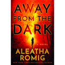 Away from the Dark By Aleatha Romig