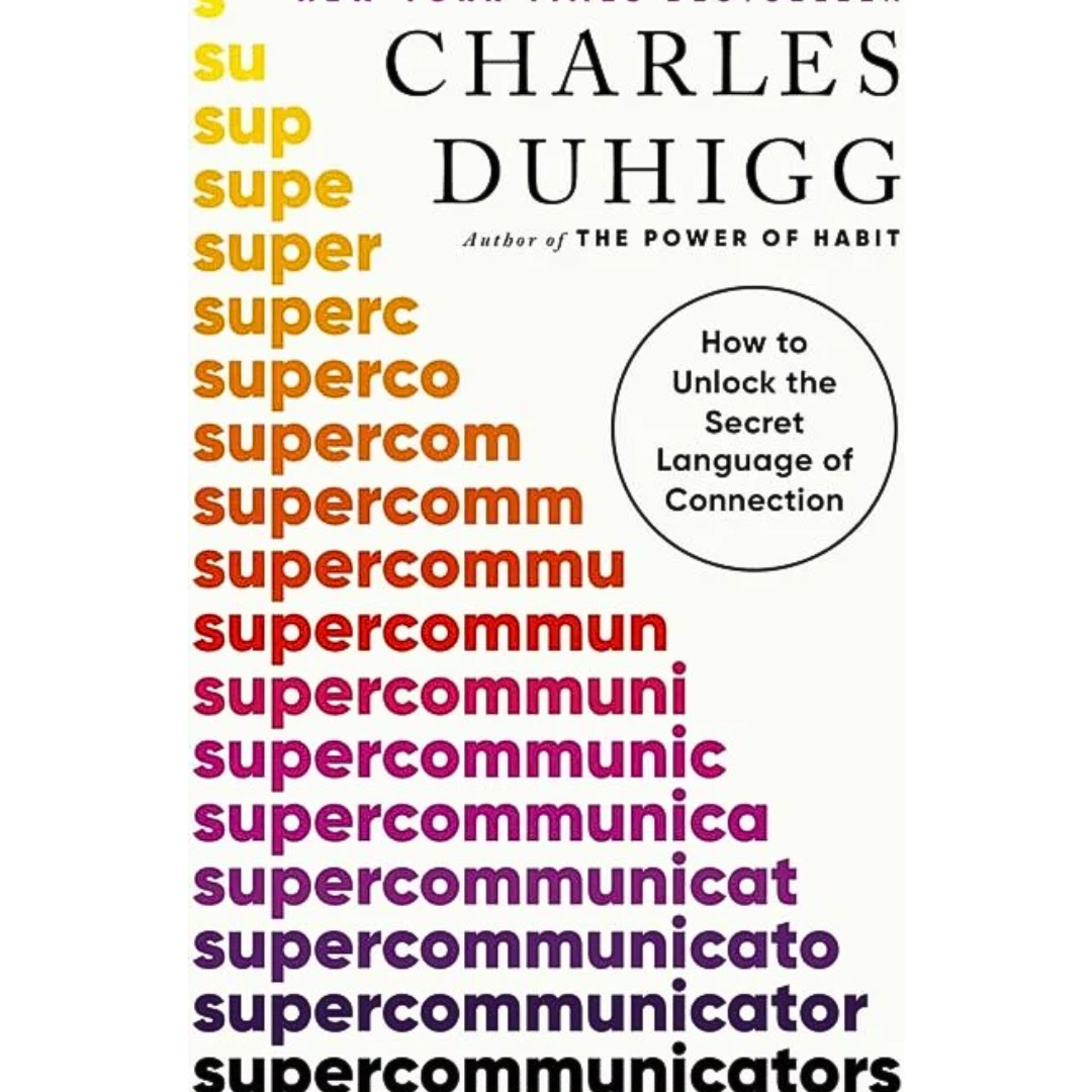 Supercommunicators By Charles Duhigg