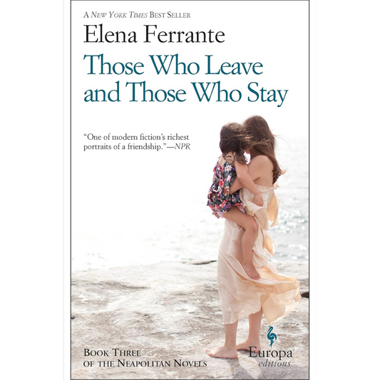 Those Who Leave and Those Who Stay By Elena Ferrante