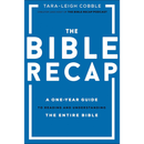 The Bible Recap: A One-Year Guide to Reading and Understanding the Entire Bible By Tara-Leigh Cobble