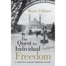 The Quest for Individual Freedom: A Twentieth-Century European History By Moritz Föllmer
