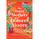The Many Mothers of Dolores Moore By Anika Fajardo