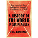 A History of the World in Six Plagues By Edna Bonhomme