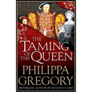 The Taming of the Queen By Philippa Gregory