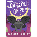 A Gargoyle Gripe By Sabrina Cassidy