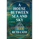 A House Between Sea and Sky By Beth Cato