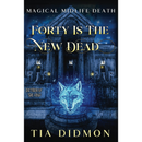Forty is the New Dead By Tia Didmon