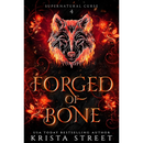 Forged of Bone By Krista Street