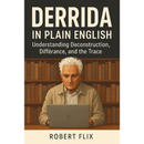 Derrida in Plain English By Robert Flix