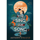 The Gods Will Sing Our Song By Autumn Krause