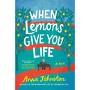 When Lemons Give You Life: A Novel By Anna Johnston