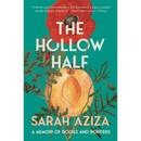 The Hollow Half: A Memoir of Bodies and Borders By Sarah Aziza