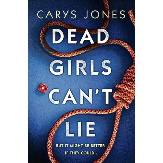 Dead Girls Can’t Lie By Carys Jones