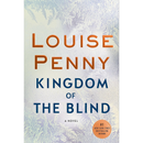 Kingdom of the Blind By Louise Penny