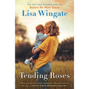 Tending Roses By Lisa Wingate