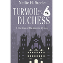Turmoil for a Duchess By Nellie H. Steele