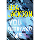 You Betrayed Me By Lisa Jackson