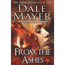 From the Ashes: A Psychic Visions Novel by Dale Mayer