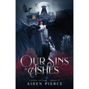 Our Sins in Ashes By Aiden Pierce