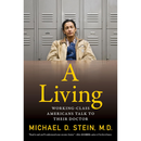 A Living: Working-Class Americans Talk to Their Doctor By Michael D. Stein