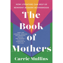 The Book of Mothers By Carrie Mullins