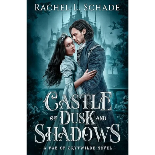 Castle of Dusk and Shadows By Rachel L. Schade