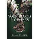 Your Blood, My Bones By Kelly Andrew