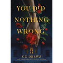 You Did Nothing Wrong By C.G. Drews