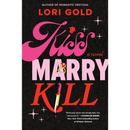 Kiss, Marry, Kill By Lori Gold