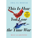 This Is How You Lose the Time War By Amal El-Mohtar