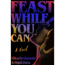 Feast While You Can By Mikaella Clements