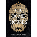 The Bone Houses By Emily Lloyd-Jones