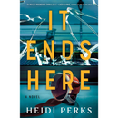 It Ends Here By Heidi Perks