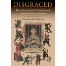 Disgraced: How Sex Scandals Transformed American Protestantism By Suzanna Krivulskaya