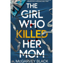 The Girl Who Killed Her Mom By McGarvey Black