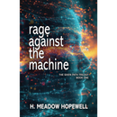 Rage Against the Machine By H. Meadow Hopewell