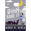 Djinn and Bare It By Darci R. Acula