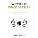 Win Your Inner Battles By Darius Foroux