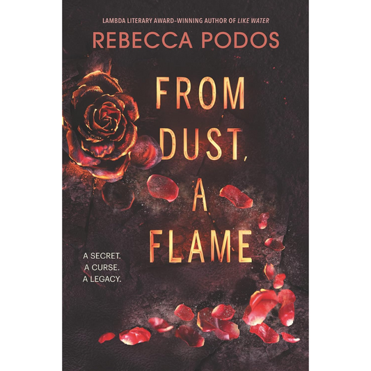 From Dust, a Flame By Rebecca Podos