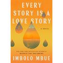 Every Story Is a Love Story By Imbolo Mbue
