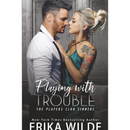 Playing with Trouble By Erika Wilde