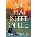All That Is Left of Life: A Novel By Roberta Recchia