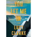 You Let Me In By Lucy Clarke