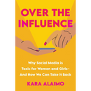 Over the Influence By Kara Alaimo
