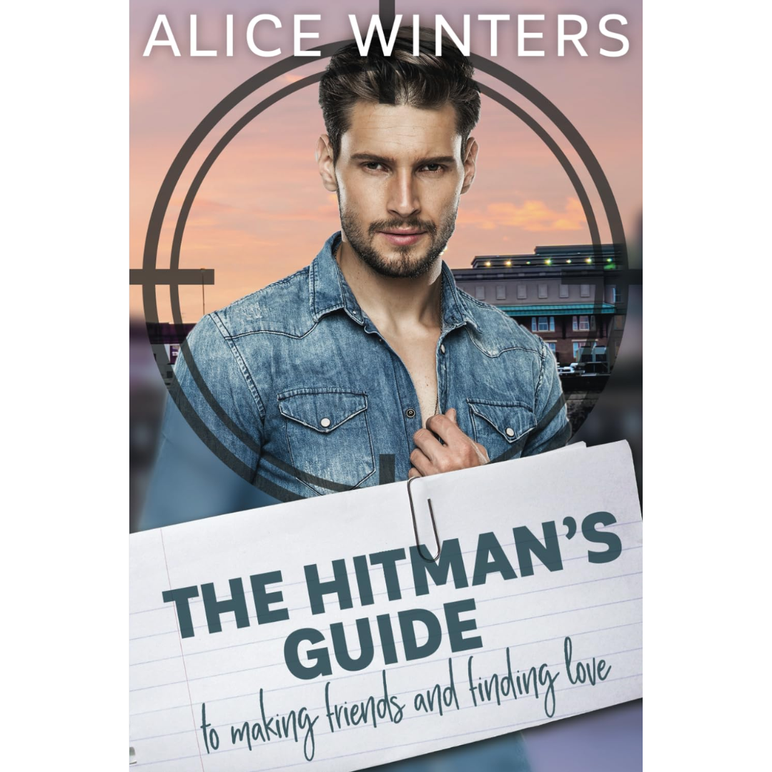 The Hitman's Guide to Making Friends and Finding Love By Alice Winters