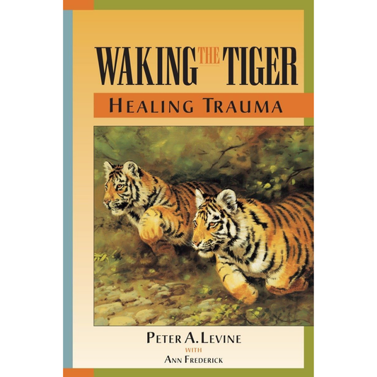 Waking the Tiger By Peter A. Levine