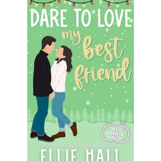 Dare to Love My Best Friend By Ellie Hall